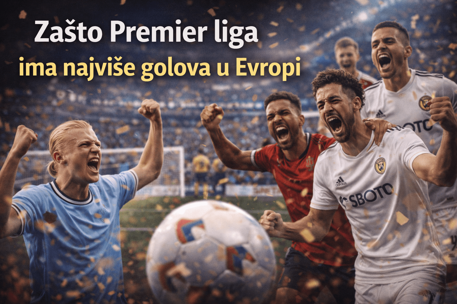Zašto Premier liga ima najviše golova u Evropi